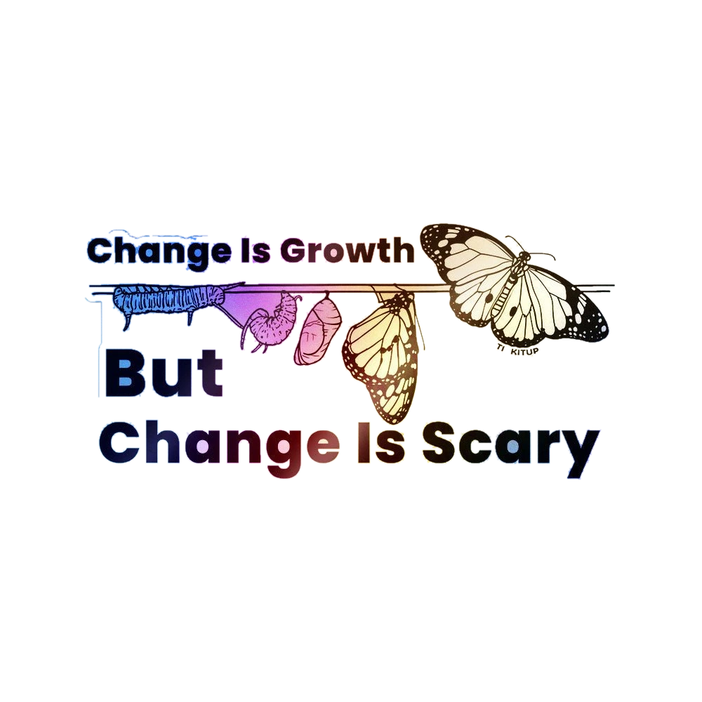 Change is Growth but Scary Holographic Stickers